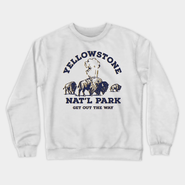 Yellowstone National Park - Get Out The Way Buffalo Design Crewneck Sweatshirt by The Whiskey Ginger